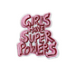 Girls have Super Powers Embroidered Patch