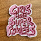 Girls have Super Powers Embroidered Patch